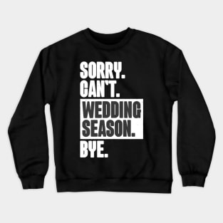 Sorry Can't Wedding Season Bye Wedding Planner Crewneck Sweatshirt